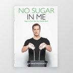 No More Sugar Coating It - New Book, No Sugar In Me™, Takes on Sugar and Delivers Better Health!