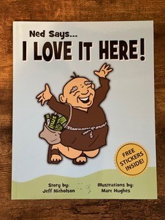 The cover of the book Ned Says... I Love It Here!
