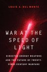 Louis Del Monte's New Book, War At The Speed Of Light, Explains Mysterious Directed-Energy Attacks on US Government and Military Personnel