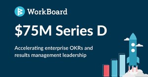 WorkBoard recueille 75 millions de dollars en financement de série D alors que des entreprises dans l'ensemble des secteurs adoptent des OKR et accélèrent leur rythme de fonctionnement