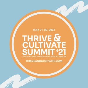 ChurchCommunications.com Opens Registration for ThriveandCultivate.com event: A Free Virtual Mental Health Event for Church Leaders on May 21-22