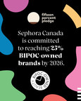 Sephora Canada To Dedicate 25 Per Cent of Brand Offering To BIPOC-Owned Brands by 2026, part of new localized commitment to the Fifteen Percent Pledge