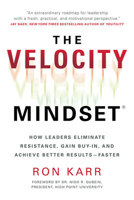 Cover image of "The Velocity Mindset: How Leaders Eliminate Resistance, Gain Buy-in, and Achieve Better Results―Faster" by Ron Karr. Courtesy of Amplify Publishing.