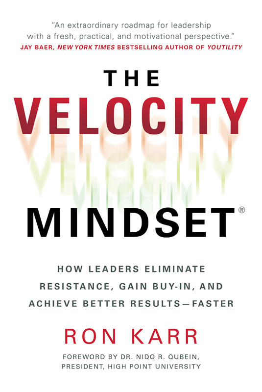 Cover image of "The Velocity Mindset: How Leaders Eliminate Resistance, Gain Buy-in, and Achieve Better Results―Faster" by Ron Karr. Courtesy of Amplify Publishing.