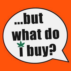 New Cannabis Podcast "…But What Do I Buy" Launches to Help Clarify Cannabis Confusion and Guide Consumers to Find Products to Enhance Their Lives