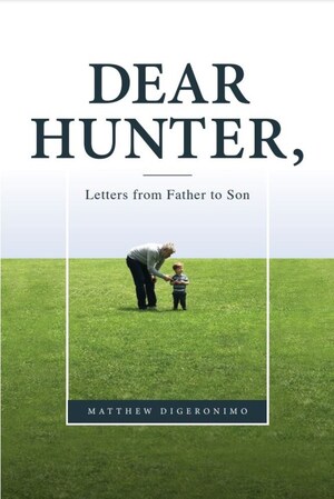 New Book Dear Hunter, Letters from Father to Son Lovingly Shares Life Lessons on Major Issues