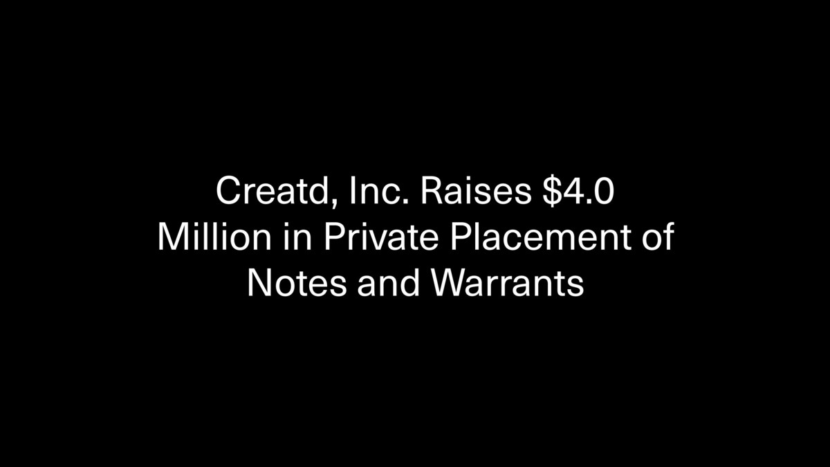 Creatd, Inc. Raises $4.0 Million in Private Placement of Notes Convertible at $5.00, and Warrants Exercisable at $4.50 - Vimarsana News