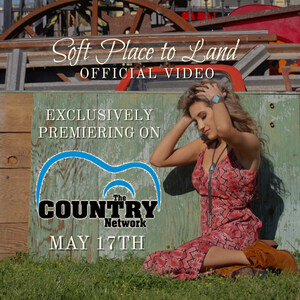 Texan Country Singer-Songwriter Savannah Rae Premieres Flaunty New Video For 'Soft Place To Land'