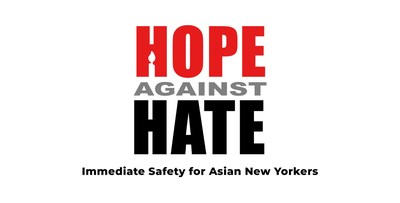 The Asian American Federation launched the Hope Against Hate campaign to bring immediate safety to Asian New Yorkers.