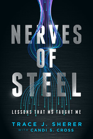 Attorney Trace J. Sherer Announces the Release of His Book, 'Nerves of Steel: Lessons That MS Taught Me'