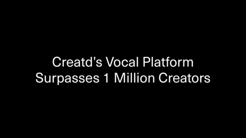 Creatd’s Vocal Platform Surpasses 1 Million Creators