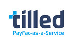 Tilled Expands PayFac-as-a-Service Innovation with New Capital...