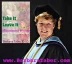 'Take It Or Leave It: Renaissance Woman with a Threadbare Filter' Esteemed Educator and Online Media Host Dr. Barbara Taber Celebrates Her First Book Launch, Hopes to Turn Heads with Pioneering Format