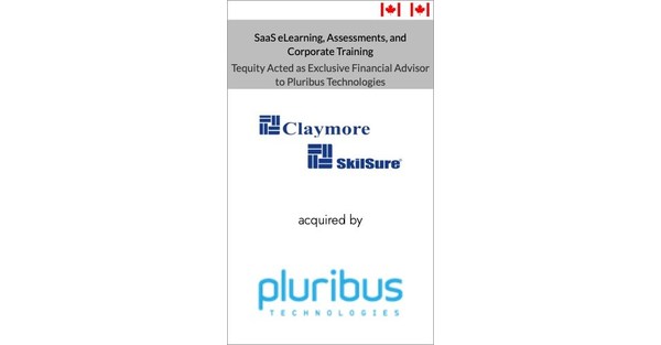 Tequity Advised Pluribus Technologies, Claymore Inc. and SkilSure ...