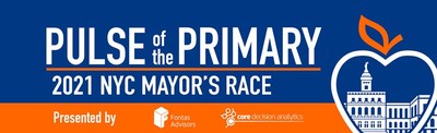 Pulse of the Primary: 2021 NYC Mayor's Race Presented by Fontas Advisors and Core Decision Analytics