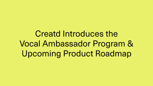 Creatd Introduces the Vocal Ambassador Program to Drive Subscription Growth, and Provides Guidance on Upcoming Product Roadmap