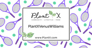 PlantX Launches "Venus' Picks" Personalized Platform To Showcase PlantX Items Curated by Tennis Champion Venus Williams