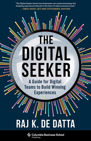 CEO and Entrepreneur Raj De Datta Publishes New Book, The Digital Seeker: A Guide for Digital Teams to Build Winning Experiences