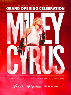 Miley Cyrus To Headline Resorts World Las Vegas Grand Opening Celebration At Ayu Dayclub On July 4
