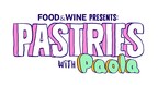 FOOD &amp; WINE Launches New Show "Pastries with Paola" As Brand Expands Video Programming