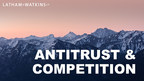 Latham &amp; Watkins Launches Virtual Antitrust and Competition Law Program