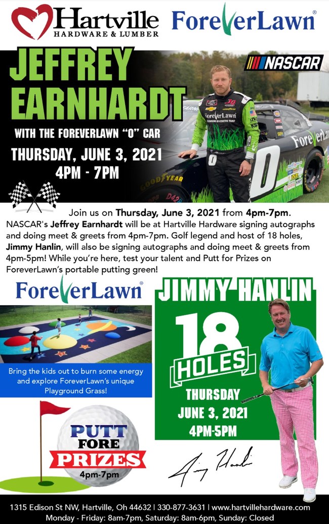 NASCAR driver Jeffrey Earnhardt and golf legend Jimmy Hanlin will be at Hartville Hardware on June 3, 2021 during a special event from 4-7pm EDT. The ForeverLawn race car will be at the store, and Jeffrey and Jimmy will be available to meet and greet fans.