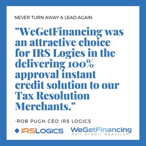 WeGetFinancing to Provide 100% approval for Instant Credit and Deferred Payment Options to IRS Logics Customer Relationship Management (CRM) participating Tax Resolution Firms' customers