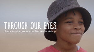 Sesame Workshop Introduces New Documentary Series "Through Our Eyes" Launching Thursday, July 22 On HBO Max