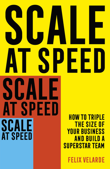 Scale At Speed -- How to Triple the Size of Your Business and Build a Superstar Team - Vimarsana News