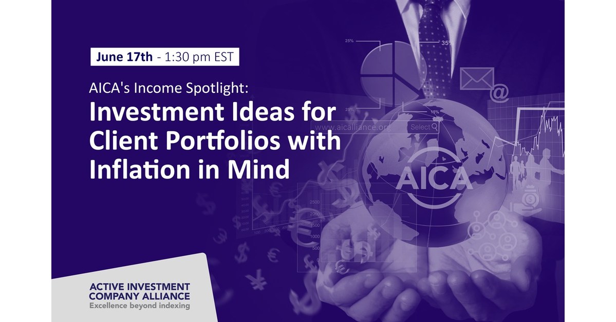 The Active Investment Company Alliance Aica Announces Their June 17th Aica S Income Spotlight Investment Ideas For Client Portfolios With Inflation In Mind