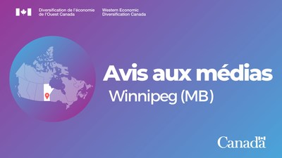 Le gouvernement du Canada annonce des investissements pour soutenir la croissance et la productivit des entreprises au Manitoba (Groupe CNW/Diversification de l'conomie de l'Ouest du Canada)