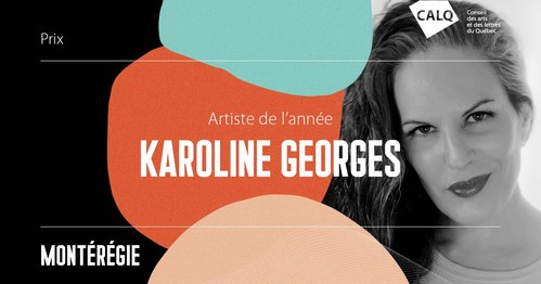 Karoline Georges remporte le prix du CALQ - Artiste de l'année en Montérégie (Groupe CNW/Conseil des arts et des lettres du Québec)