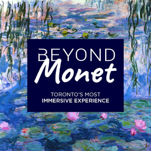 BEYOND MONET - Toronto's Most Immersive Experience - World Premiere in Toronto Opens August 5