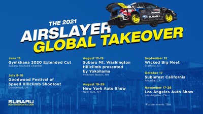 THE 2021 AIRSLAYER GLOBAL TAKEOVER INCLUDES MAJOR HILLCLIMB EVENTS, AUTO SHOWS AND SUBARU ENTHUSIAST EVENTS