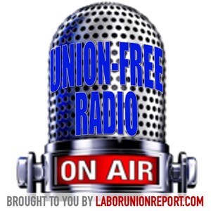 'Notorious' LaborUnionReport.com Editor Launches 'Union Free Radio' Podcast