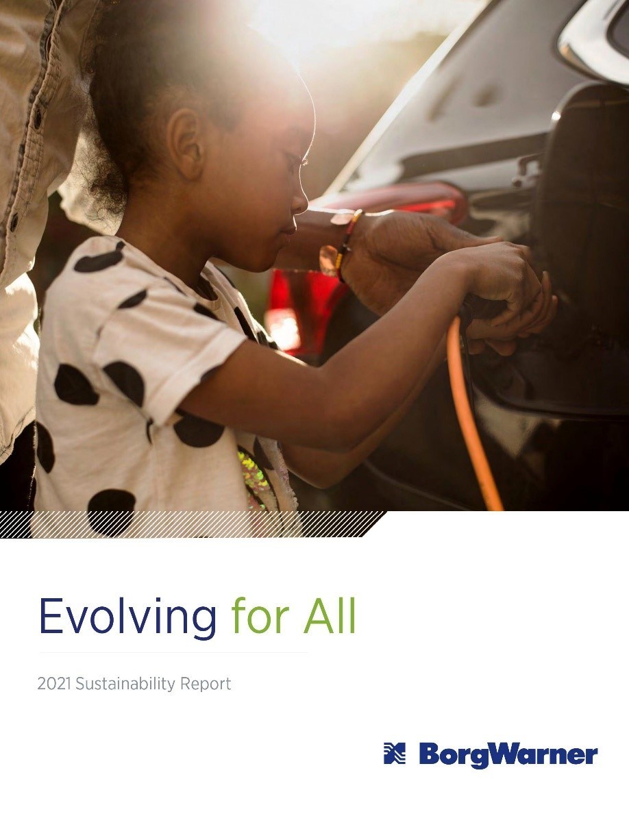 To read the complete report, “Evolving for All,” visit borgwarner.com.