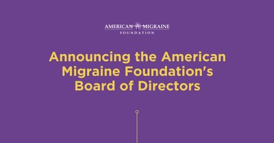 American Migraine Foundation announces new Board of Directors.