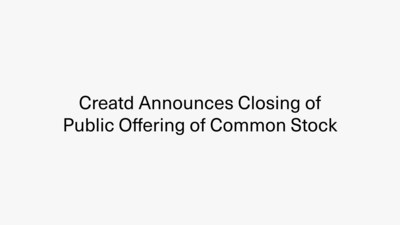 Creatd Announces Closing of Public Offering of Common Stock