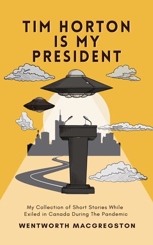 SpringSociety Publishing to Release Political Sci-Fi Entitled 'Tim Horton Is My President'