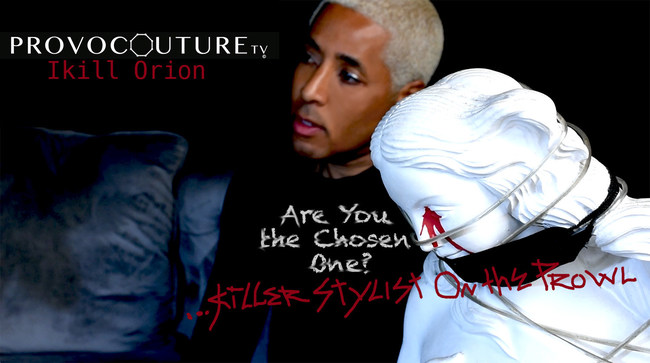 'Provocouture TV' Host Ikill Orion Unscripted Weekly Series: Reality.Fashion.Music.Lifestyle.Culture. Seeking Production Partner/Network Distribution Deal & Global Licensing Opportunities.