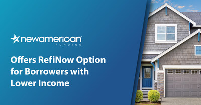 New American Funding Offers RefiNow Option for Borrowers with Lower Income