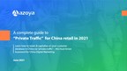 Azoya Releases New Whitepaper to Help Global Retailers and Brands Boost E-Commerce Profitability Using Private Traffic in China