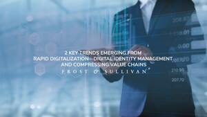 Frost &amp; Sullivan Analyzes the Future of Digital Identity Management and Value Chain Compression