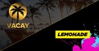 Vacay Engages Lemonade as Agency of Record