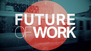 New Multi-Platform Future Of Work Series Explores How The World Of Work - And The American Dream - Is Changing