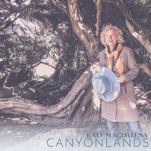 Kate Magdalena's New Song 'Canyonlands" Recalls Music of the Sixties: Bringing the Music and Message of Sixties Icon "Laurel Canyon" to Contemporary Listeners