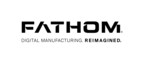 Fathom &amp; Evolve™ Additive Solutions Enter into First-of-its-Kind Commercialization Partnership