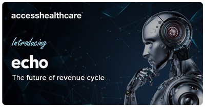 Access Healthcare introduces echo: the future of revenue cycle.