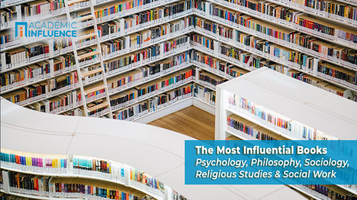 Whether new or old, these are the philosophy, psychology, religious studies, social work, and sociology books that are influencing their fields of study today…