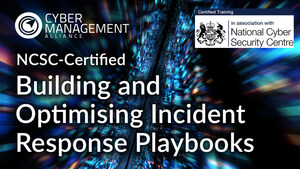 UK's NCSC certifies Incident Response Playbooks training from Cyber Management Alliance Ltd